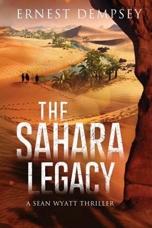 The Sahara Legacy: A Sean Wyatt Thriller image number 0