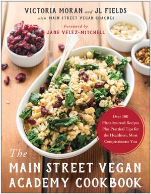 The Main Street Vegan Academy Cookbook : Over 100 Plant-Sourced Recipes Plus Practical Tips for the Healthiest, Most Compassionate You image number 0