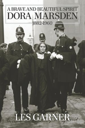 A Brave and Beautiful Spirit: Dora Marsden (1882 - 1960) image number 0