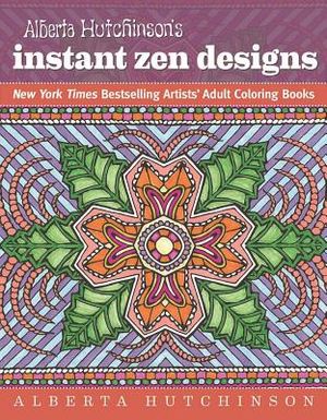Alberta Hutchinson's Instant Zen Designs: New York Times Bestselling Artists' Adult Coloring Books image number 0
