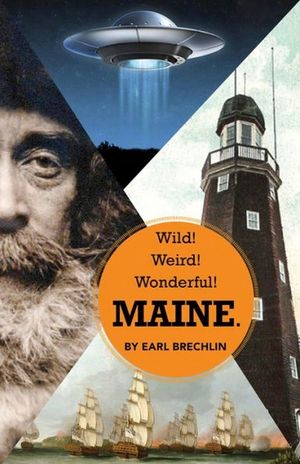 Wild! Weird! Wonderful! Maine. image number 0