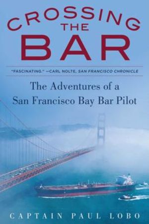 Crossing the Bar: The Adventures of a San Francisco Bay Bar Pilot image number 0
