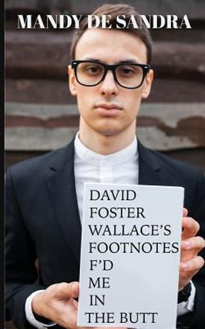 David Foster Wallace's Footnotes F'd Me in the Butt image number 0