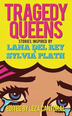 Tragedy Queens: Stories Inspired by Lana Del Rey & Sylvia Plath image number 0