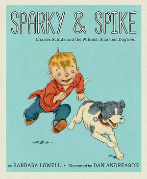 Sparky & Spike: Charles Schulz and the Wildest, Smartest Dog Ever image number 0