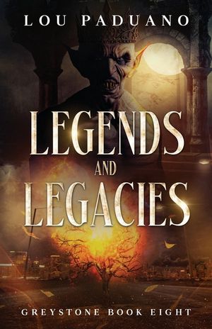 Legends and Legacies: Greystone Book Eight image number 0