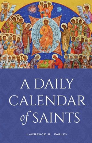 A Daily Calendar of Saints: A Synaxarion for Today's North American Church image number 0