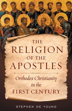 The Religion of the Apostles: Orthodox Christianity in the First Century image number 0