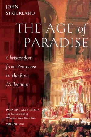 The Age of Paradise: Christendom from Pentecost to the First Millennium image number 0