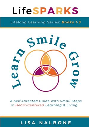 Learn, Smile, Grow: A Self-Directed Guide with Small Steps for Heart-Centered Learning and Living image number 0