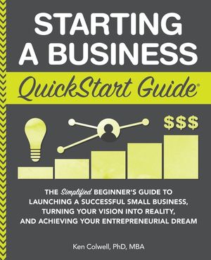 Starting a Business QuickStart Guide: The Simplified Beginner's Guide to Launching a Successful Small Business, Turning Your Vision into Reality, and image number 0