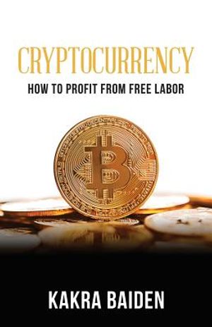 Cryptocurrency: How to Profit from Free Labor image number 0