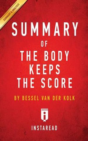 Summary of The Body Keeps the Score: by Bessel van der Kolk M.D. - Includes Analysis image number 0