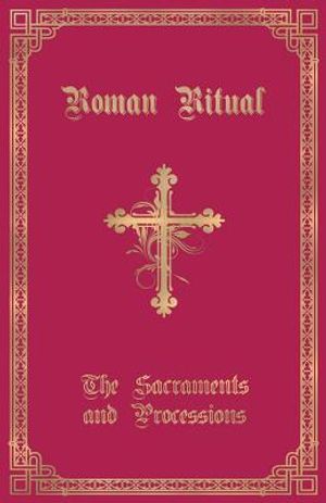 The Roman Ritual: Volume I: Sacraments and Processions image number 0