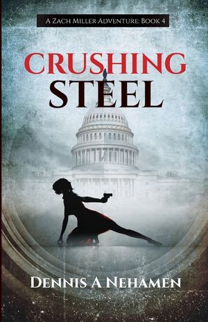 Crushing Steel: A Zach Miller Adventure (Book 4) image number 0