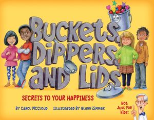 Buckets, Dippers, and Lids: Secrets to Your Happiness image number 0
