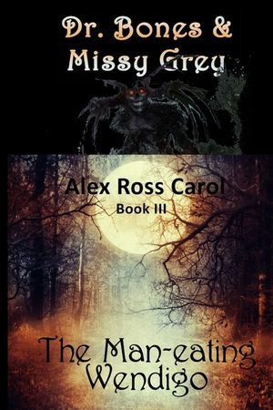 Dr. Bones & Missy Grey: The Man-eating Wendigo image number 0