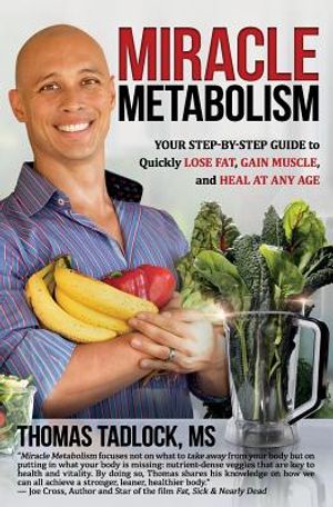 Miracle Metabolism: Your Step-By-Step Guide to Quickly Lose Fat, Gain Muscle, and Heal at Any Age image number 0