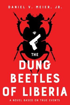 The Dung Beetles of Liberia: A Novel Based on True Events image number 0