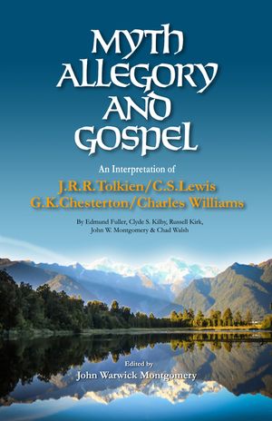 Myth, Allegory, and Gospel: An Interpretation of J.R.R. Tolkien, C.S. Lewis, G.K. Chesterton, Charles Williams image number 0