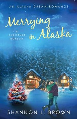 Merrying in Alaska: A Christmas Novella image number 0