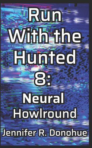 Run With the Hunted 8: Neural Howlround image number 0
