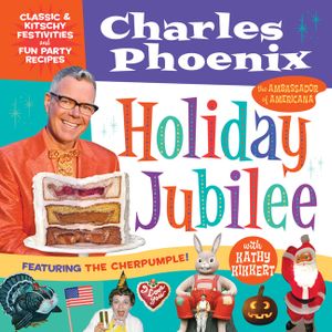 Holiday Jubilee: Classic & Kitschy Festivities & Fun Party Recipes image number 0