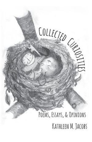 Collected Curiosities: Poems, Essays, & Opinions image number 0