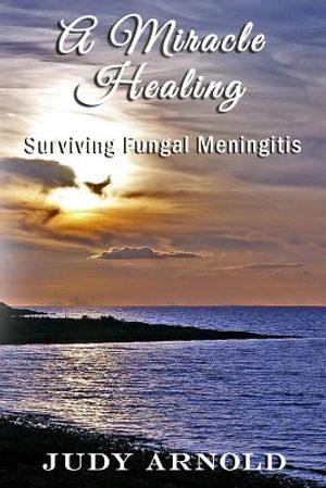 A Miracle Healing: Surviving Fungal Meningitis image number 0