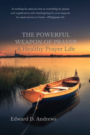 The Powerful Weapon of Prayer: A Healthy Prayer Life image number 0