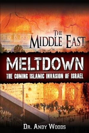 The Middle East Meltdown: The Coming Islamic Invasion of Israel image number 0