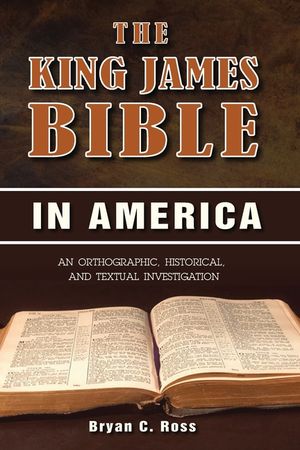 The King James Bible in America: An Orthographic, Historical, and Textual Investigation image number 0