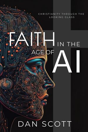 Faith in the Age of AI: Christianity Through the Looking Glass of Artificial Intelligence image number 0