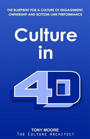 Culture in 4D: The Blueprint for a Culture of Engagement, Ownership, and Bottom-Line Performance image number 0
