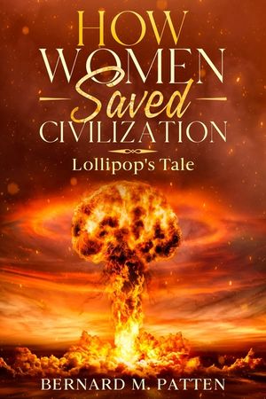 How Women Saved Civilization: Lollipop's Tale image number 0