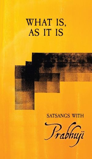 What is as it is: Satsangs with Prabhuji image number 0