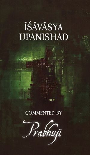 Ishavasya Upanishad - commented by Prabhuji image number 0