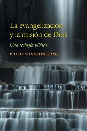 La evangelizaci&oacute;n y la misi&oacute;n de Dios: Una teolog&iacute;a b&iacute;blica image number 0