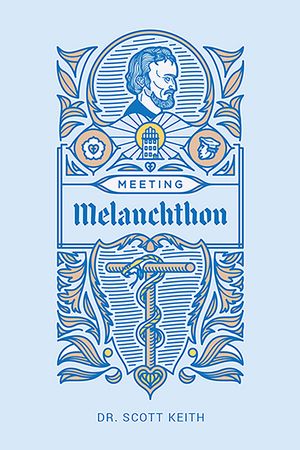 Meeting Melanchthon: A Brief Biographical Sketch of Philip Melanchthon and a Few Samples of His Writing image number 0