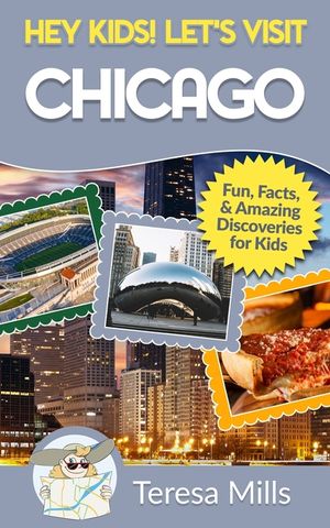 Hey Kids! Let's Visit Chicago: Fun Facts and Amazing Discoveries for Kids image number 0