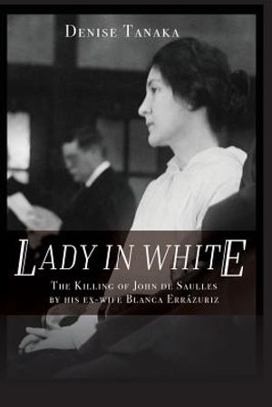 Lady in White: The Killing of John de Saulles by His Ex-Wife Blanca Errazuriz image number 0