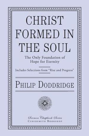 Christ Formed in the Soul: The Only Foundation of Hope for Eternity image number 0