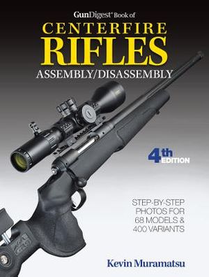 Gun Digest Book of Centerfire Rifles Assembly/Disassembly, 4th Ed. image number 0