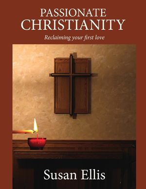 Passionate Christianity: Reclaiming your first love image number 0