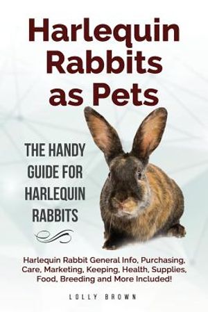 Harlequin Rabbits as Pets: Harlequin Rabbit General Info, Purchasing, Care, Marketing, Keeping, Health, Supplies, Food, Breeding and More Include image number 0