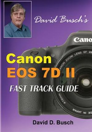 David Busch's Canon EOS 7D Mark II FAST TRACK GUIDE image number 0