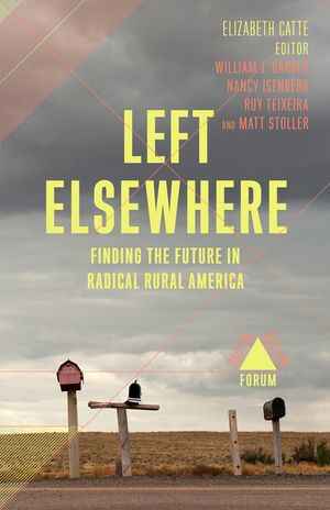 Left Elsewhere: Finding the Future in Radical Rural America image number 0
