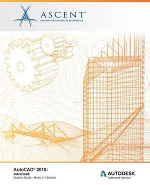 AutoCAD 2018 Advanced - Metric: Autodesk Authorized Publisher image number 0