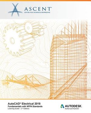 AutoCAD Electrical 2018 Fundamentals with Nfpa Standards: Autodesk Authorized Publisher image number 0
