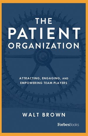 The Patient Organization: Attracting, Engaging, and Empowering Team Players image number 0